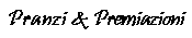 Pranzi & Premiazioni